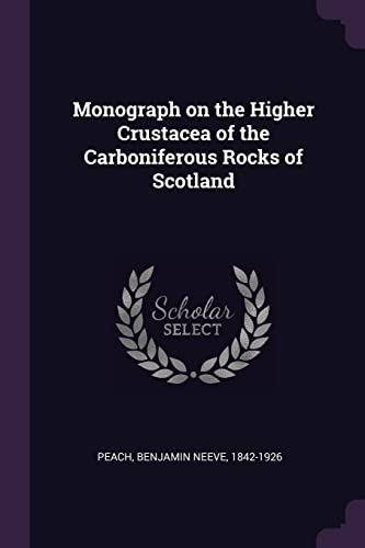 Monograph on the Higher Crustacea of the Carboniferous Rocks of Scotland