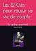 Les 12 Cl&Atilde;&copy;s pour r&Atilde;&copy;ussir sa vie de couple: Le guide essentiel (French Edition)