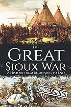 A Complete Series Guide to Kindle Edition The Great Sioux War: A History from Beginning to End (Native American History) 2026 Edition High Quality Trending Title
