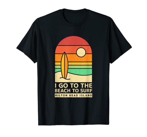 Ir a la playa para Surf Hilton Head Island Beach Lover Camiseta