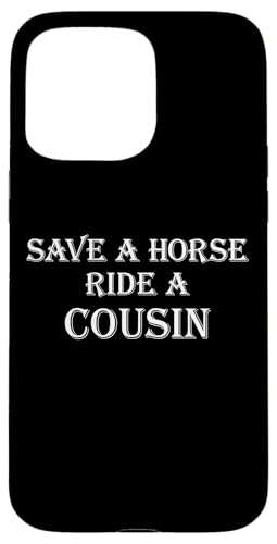Save a Horse Ride A Cousin | Hillbilly Redneck �X�}�z�P�[�X iPhone 15 Pro Max �p