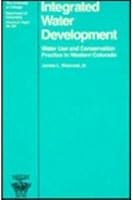 Integrated Water Development: Water Use and Conservation Practice in Western Colorado (University of Chicago Geography Research Papers) 0890651159 Book Cover