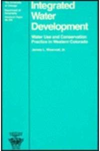 Paperback Integrated Water Development: Water Use and Conservation Practice in Western Colorado Book