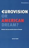 eurovision daily press poll  Eurovision or American Dream?: Britain, the Euro and the Future of Europe