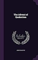 The Advent of Quakerism 1354978943 Book Cover