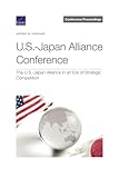 U.S.-Japan Alliance Conference: The U.S.-Japan Alliance in an Era of Strategic Competition (Conference Proceedings)