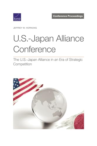 U.S.-Japan Alliance Conference: The U.S.-Japan Alliance in an Era of Strategic Competition (Conference Proceedings)