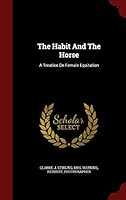 The Habit And The Horse: A Treatise On Female Equitation 1298543320 Book Cover