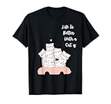Life Is Better With a Cat Funny Unisex Design Tee