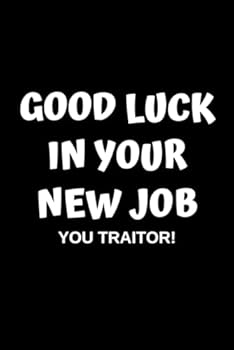 Good Luck in Your New Job You Traitor! : Blank Lined Journal