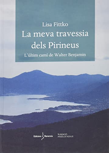 LA MEVA TRAVESSIA DELS PIRINEUS: L'ÚLTIM CAMÍ DE WALTER BENJAMIN