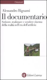 Il documentario. Scrivere, realizzare e vendere cinema della realtà nell'era dell'artificio Il documentario. Scrivere, realizzare e vendere cinema della realtà nell'era dell'artificio