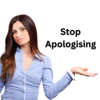 Stop Apologising for everything and achieve Career Success