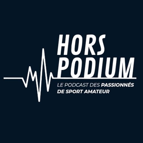 Hors Podium – Le podcast des passionnés de sport amateur