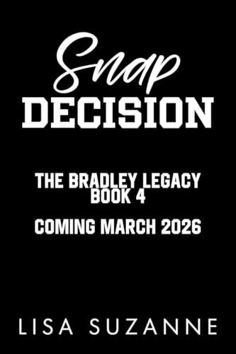 Snap Decision (The Bradley Legacy Book 4)