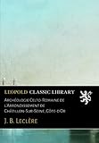 Archéologie Celto-Romaine de l'Arrondissement de Châtillon-Sur-Seine, Côte-d'Or (French Edition)