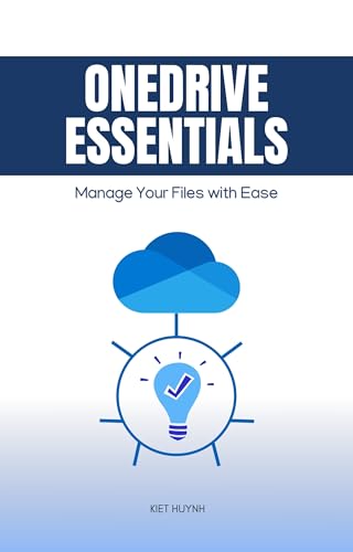 OneDrive Essentials: Manage Your Files with Ease (Microsoft 365 Essentials: Tools for Productivity)