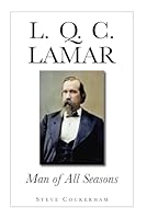 L.Q.C. Lamar: Man of All Seasons 1949455483 Book Cover