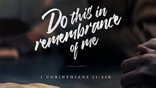 1 Corinthians Week 33 - Examine Yourself Before the Lord's Table