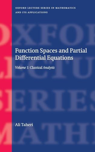 Function Spaces and Partial Differential Equations: Classical Analysis (1) (Oxford Lecture Series in Mathematics and Its Applications) view 2