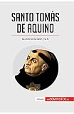 Santo Tomás de Aquino: La unión de la razón y la fe (Historia)