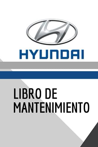 libro de mantenimiento: libro de mantenimiento HYUNDAI (Spanish Edition) libro de mantenimiento: libro de mantenimiento HYUNDAI (Spanish Edition)