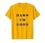 Damn I'm Good Funny Simple Confident Retro Racing T-Shirt