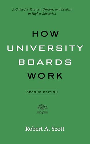 How University Boards Work: A Guide for Trustees, Officers, and Leaders in Higher Education (Higher Ed Leadership Essentials)