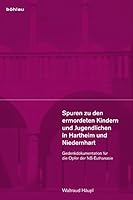 Spuren Zu Den Ermordeten Kindern Und Jugendlichen in Hartheim Und Niedernhart: Gedenkdokumentation Fur Die Opfer Der Ns-Euthanasie 3205787765 Book Cover