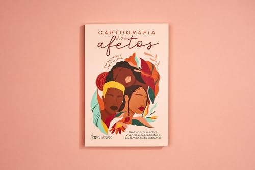 Cartografia dos afetos: Uma conversa sobre vivências, descobertas e os caminhos do autoamor