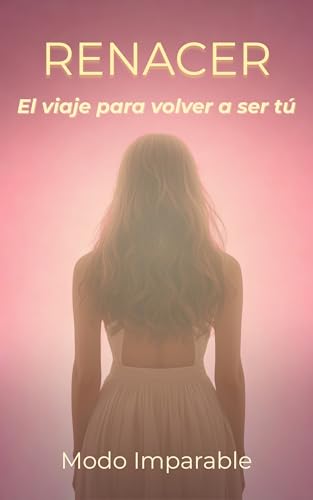 RENACER: El viaje para volver a ser tú