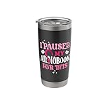 I Paused My Audiobook For This Funny Audiobook Lover Bookish Stainless Steel Insulated Tumbler