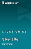Study Guide: Silver Elite by Dani Francis (SuperSummary)