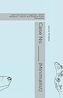 Case No. ________ (Minimalist): Veterinary Patient Organizer / SOAP Notebook / History and Physical Exam Templates 1797825712 Book Cover