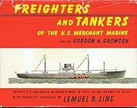 Freighters and tankers of the U.S. Merchant Marine: Drawings by Lemuel B. Line B0007DT5FG Book Cover