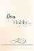 Dear Hubby...: A journal of love, life, and all the in-between moments.