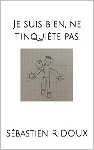 Je suis bien, ne t'inquiète pas.