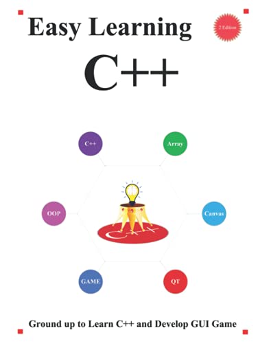 Easy Learning C++ (2 Edition): Ground up to Learn C++ and Develop GUI Game (C++ Foundation Design Patterns & Data Structures & Algorithms)