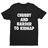 Galaxy Tees Mens Funny T Shirt Chubby and Harder to Kidnap Short Sleeved Up to 6XL Black 3XL #1