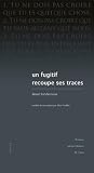 Un fugitif recoupe ses traces : Récit de l'enfance d'un meurtrier ...