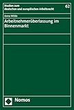 Arbeitnehmerüberlassung im Binnenmarkt (Studien zum deutschen und europäischen Arbeitsrecht 62)