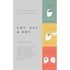 CBT, ACT & DBT &ndash; 3 books in 1 Audiobook By Angela Wade, Olivia Hartwell cover art