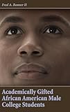 Academically Gifted African American Male College Students