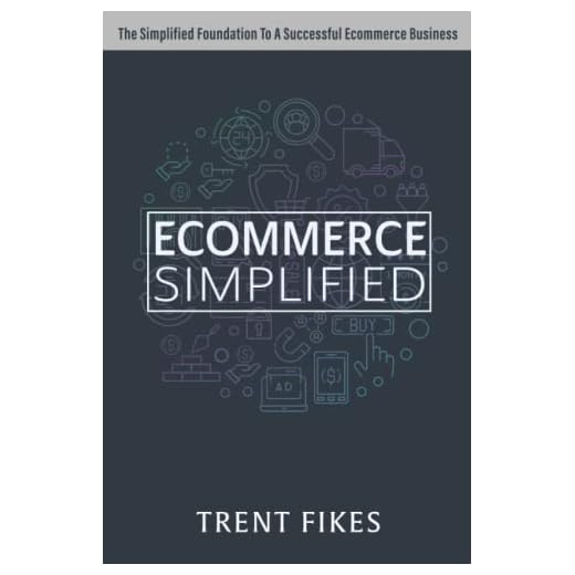 Ecommerce Simplified: The Simple Roadmap To Start & Grow A Successful Ecommerce Business - A Guide For Any Niche