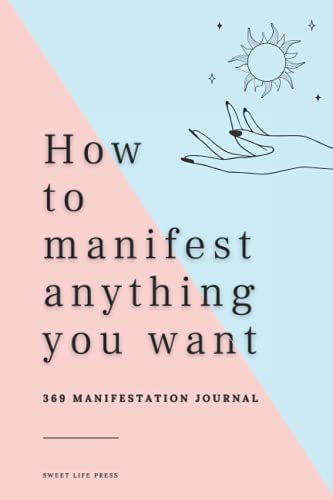 How to Manifest Anything You Want: 369 Manifestation Journal