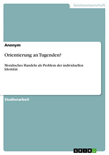 Orientierung an Tugenden?: Moralisches Handeln als Problem der individuellen Identität (German Edition)