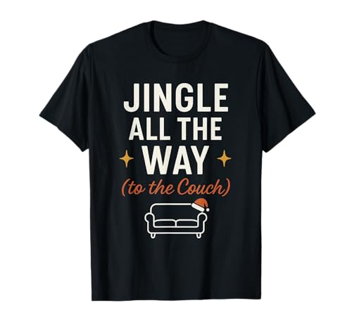 Jingle All The Way to The Sofa Camiseta