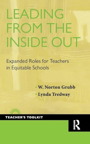 Leading from the Inside Out: Expanded Roles for Teachers in Equitable Schools (The Teacher's Toolkit)