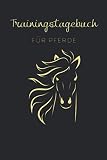 Trainingstagebuch für Pferde: Reitertagebuch A5 – Trainingstagebuch zum Ausfüllen für Pferdehalter I Pferdeplaner I Stallplaner I Individuelle Einträge vom Reittraining