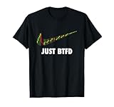 Just BTFD Funny Bitcoin BTC Crypto Cryptocurrency T-Shirt